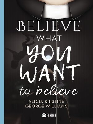 cover image of Believe what you want to believe